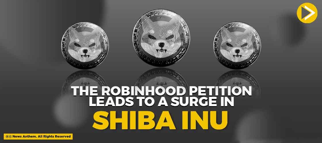The Robinhood Petition Leads To a Surge in Shiba Inu