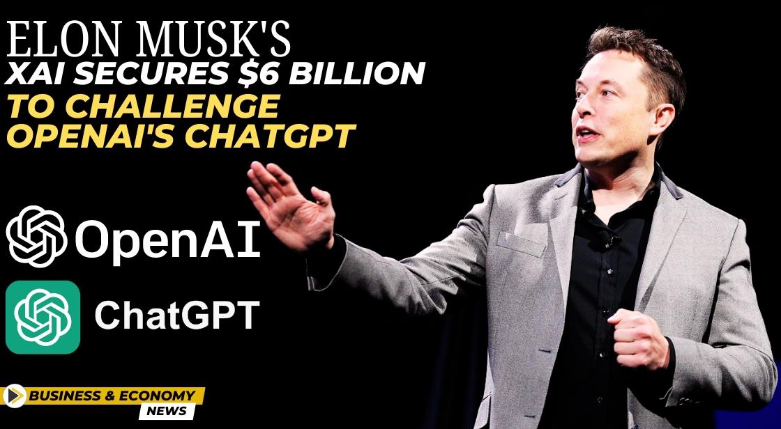 Elon Musk's xAI Secures $6 Billion to Challenge OpenAI's ChatGPT