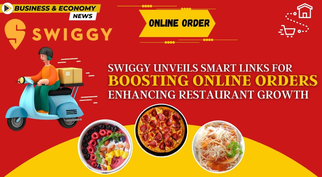 Swiggy Unveils Smart Links for Boosting Online Orders: Enhancing Restaurant Growth