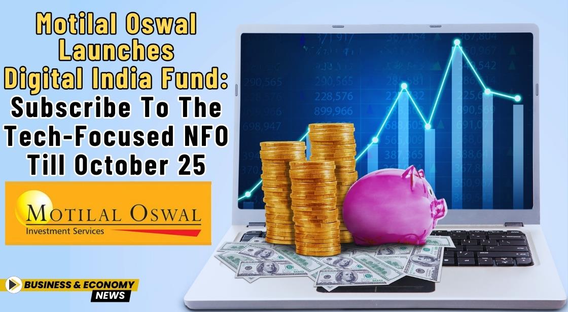 Motilal Oswal Launches Digital India Fund: Subscribe to the Tech-focused NFO till October 25