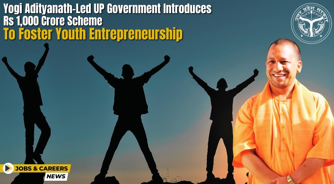 Yogi Adityanath-led UP Government Introduces Rs 1,000 Crore Scheme to Foster Youth Entrepreneurship