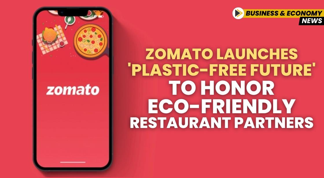 Zomato Launches 'Plastic-Free Future' to Honor Eco-Friendly Restaurant Partners