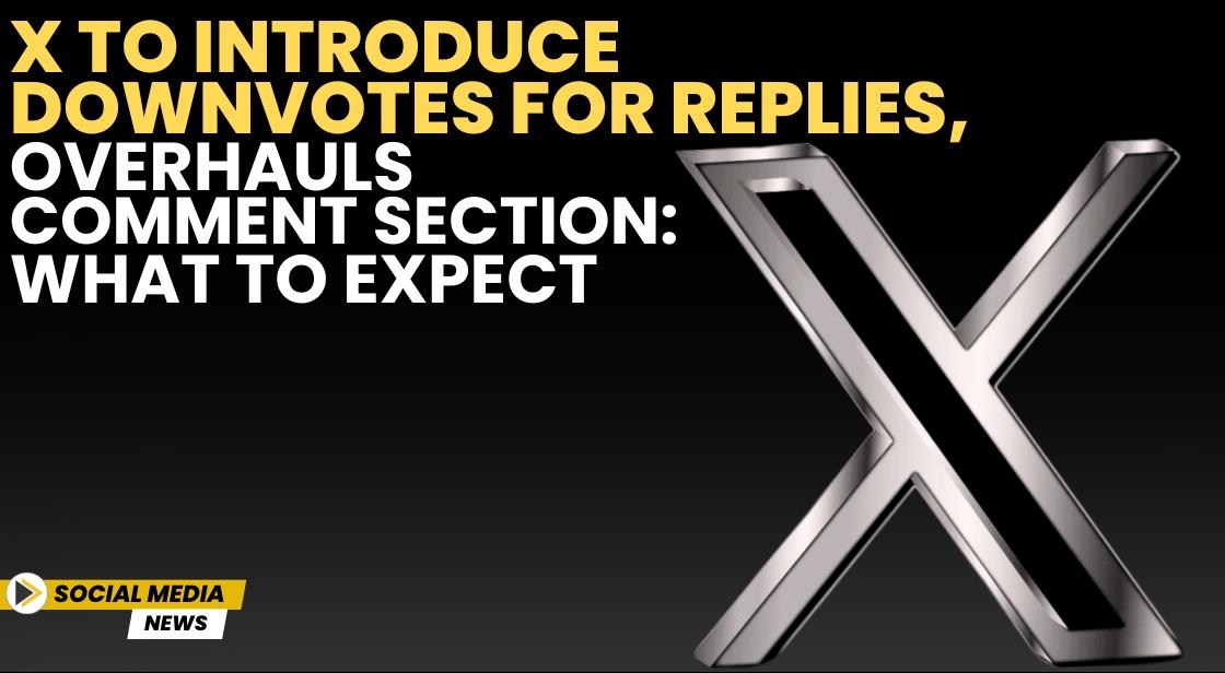 X to Introduce Downvotes for Replies, Overhauls Comment Section: What to Expect