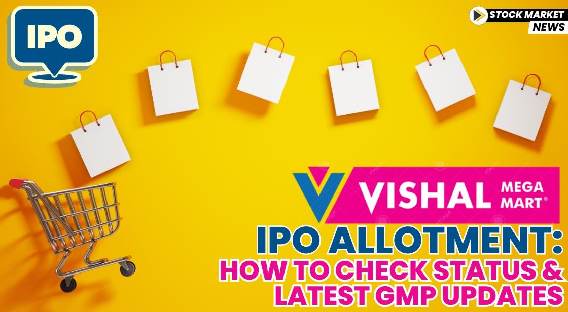 Vishal Mega Mart IPO Allotment: How to Check Status and Latest GMP Updates