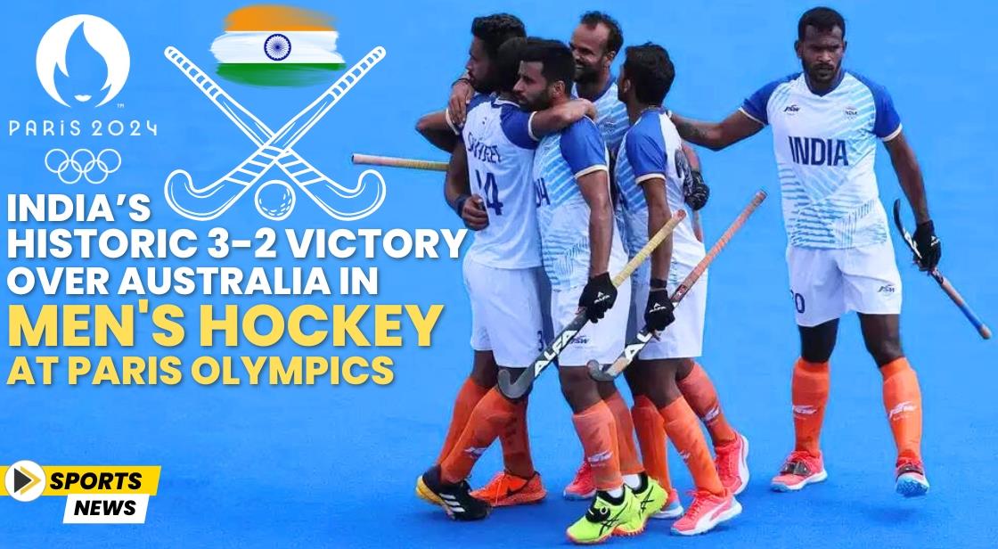India’s Historic 3-2 Victory Over Australia in Men's Hockey at Paris Olympics