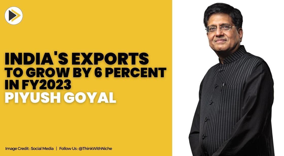 India's Goods Exports Soar to USD 447B in FY23, a 6 Percent YoY Increase-Piyush Goyal