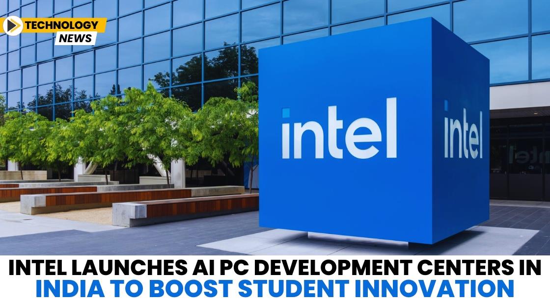 Intel Launches AI PC Development Centers in India to Boost Student Innovation