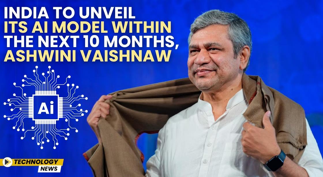 India to Unveil Its AI Model Within the Next 10 Months, Ashwini Vaishnaw