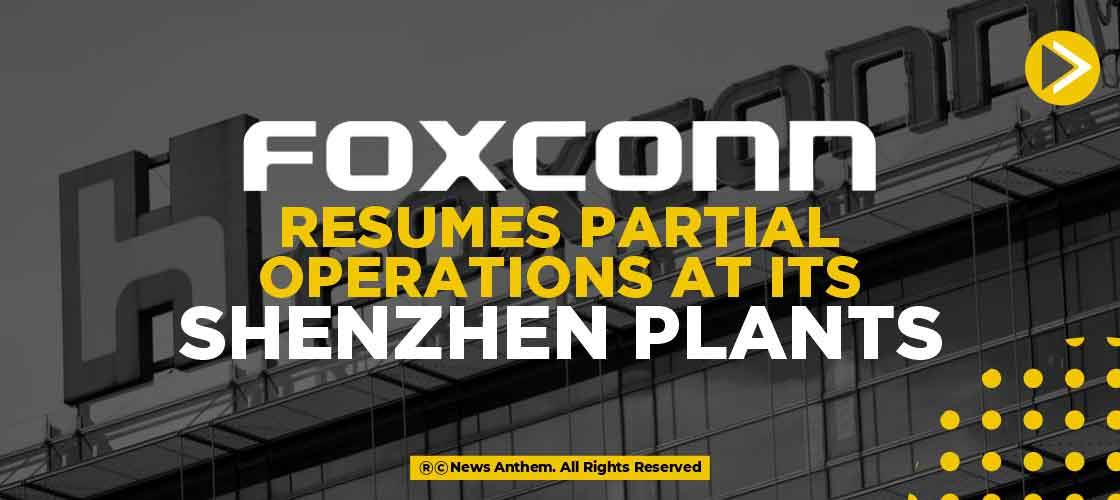 Foxconn resumes Partial Operations at its Shenzhen Plants