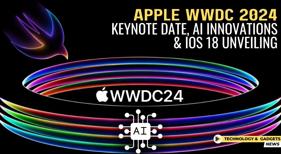 Apple WWDC 2024: Keynote Date, AI Innovations, and iOS 18 Unveiling
