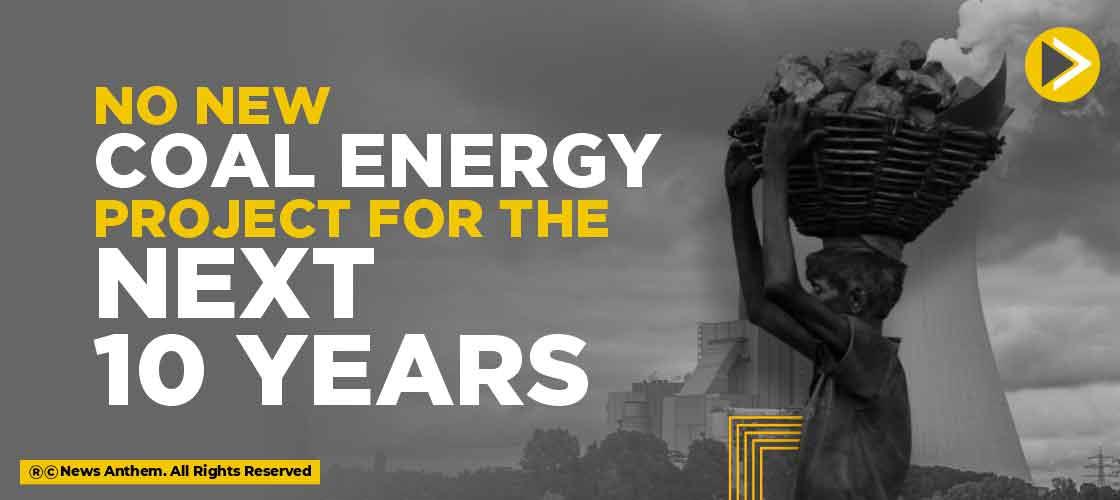 No new coal energy project for the next 10 years