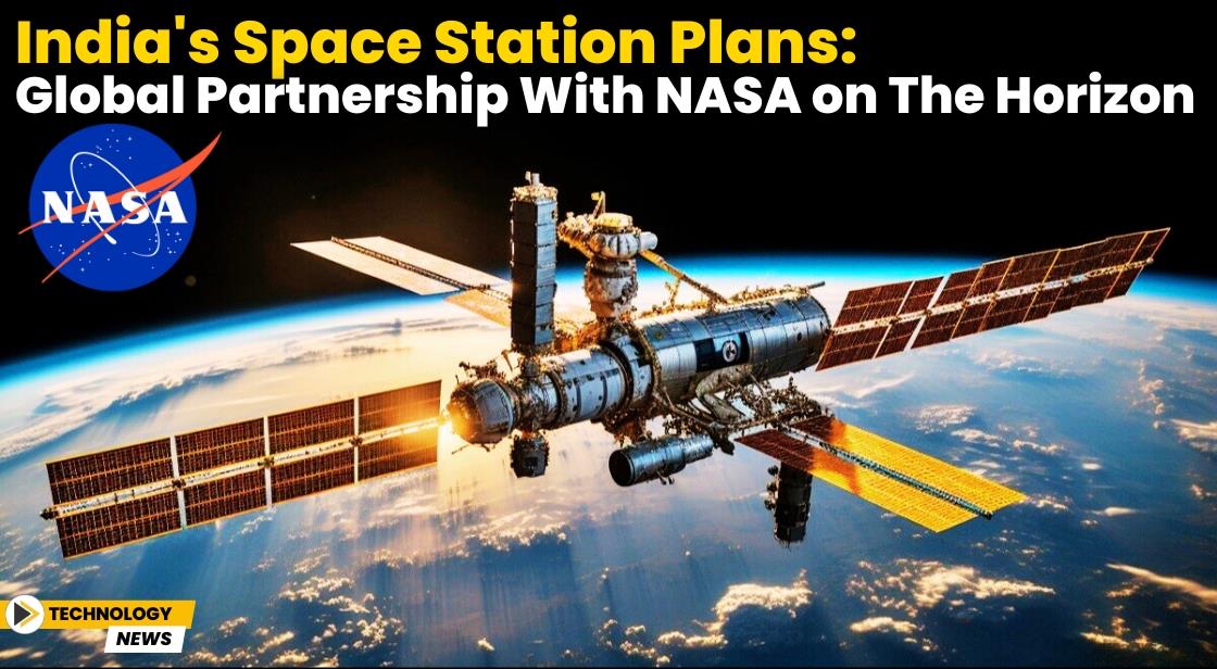 India's Space Station Plans: Global Partnership with NASA on the Horizon