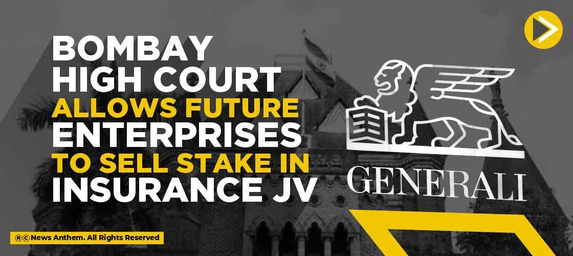 Bombay High Court allows Future Enterprises to sell stake in Insurance JV