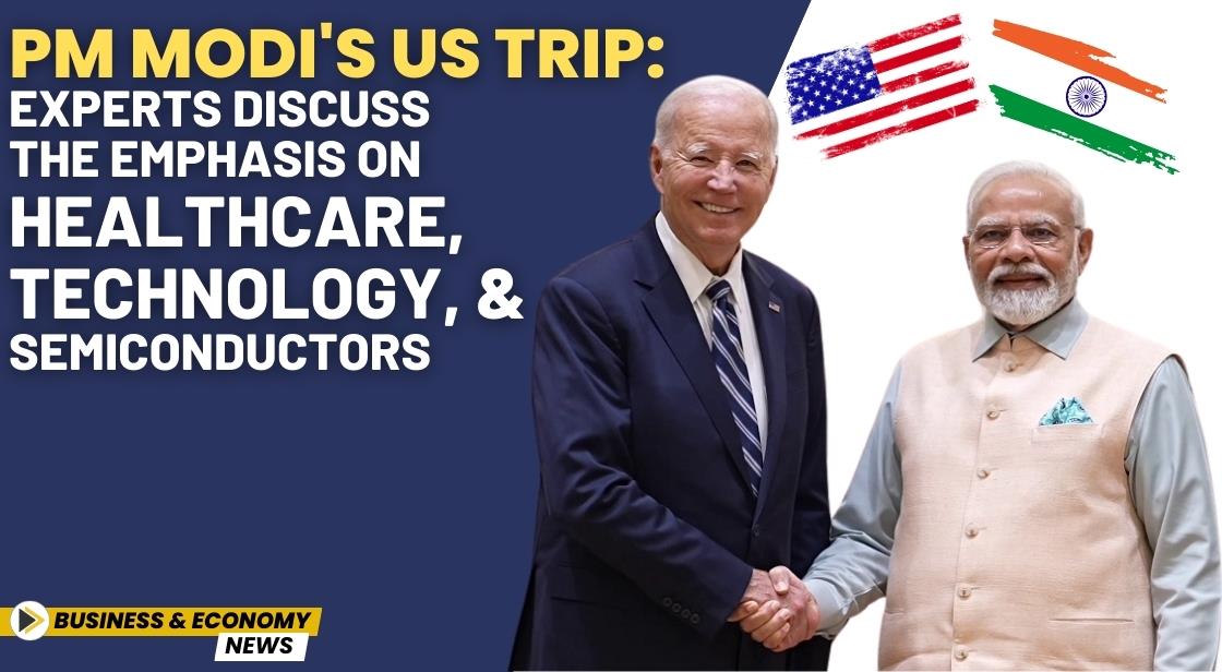 PM Modi's US Trip: Experts Discuss the Emphasis on Healthcare, Technology, and Semiconductors
