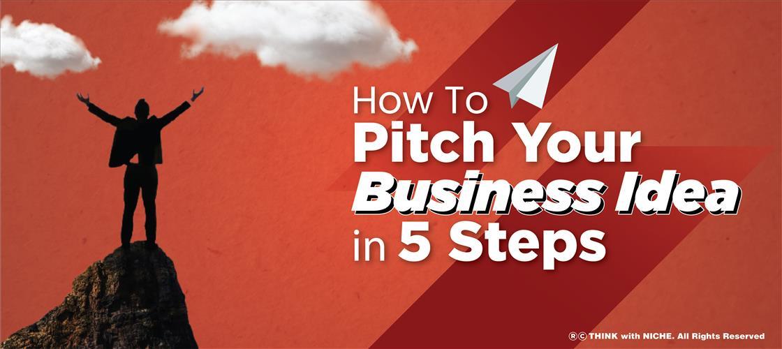 How To Pitch A Business Idea In 5 Minutes How To Pitch Your Business Idea In 5 Steps
