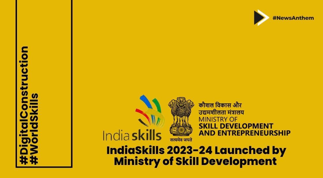 IndiaSkills 2023-24 Launched by Ministry of Skill Development, Aims for 2.5 Million Participants