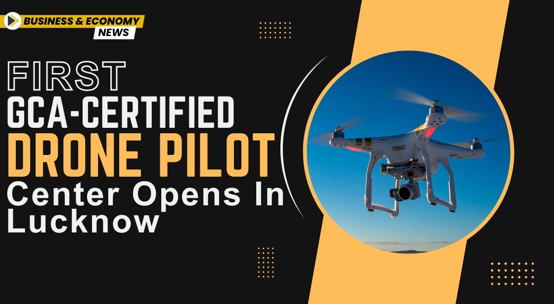 First DGCA-Certified Drone Pilot Center Opens in Lucknow