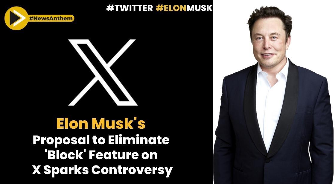 Elon Musk's Proposal to Eliminate 'Block' Feature on X Sparks Controversy