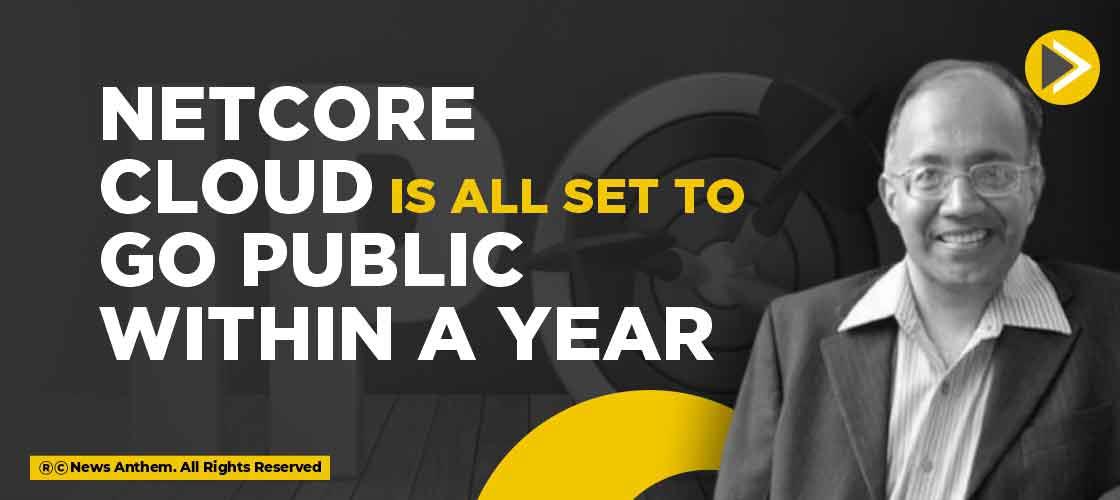 Netcore Cloud is all set to go Public within a year