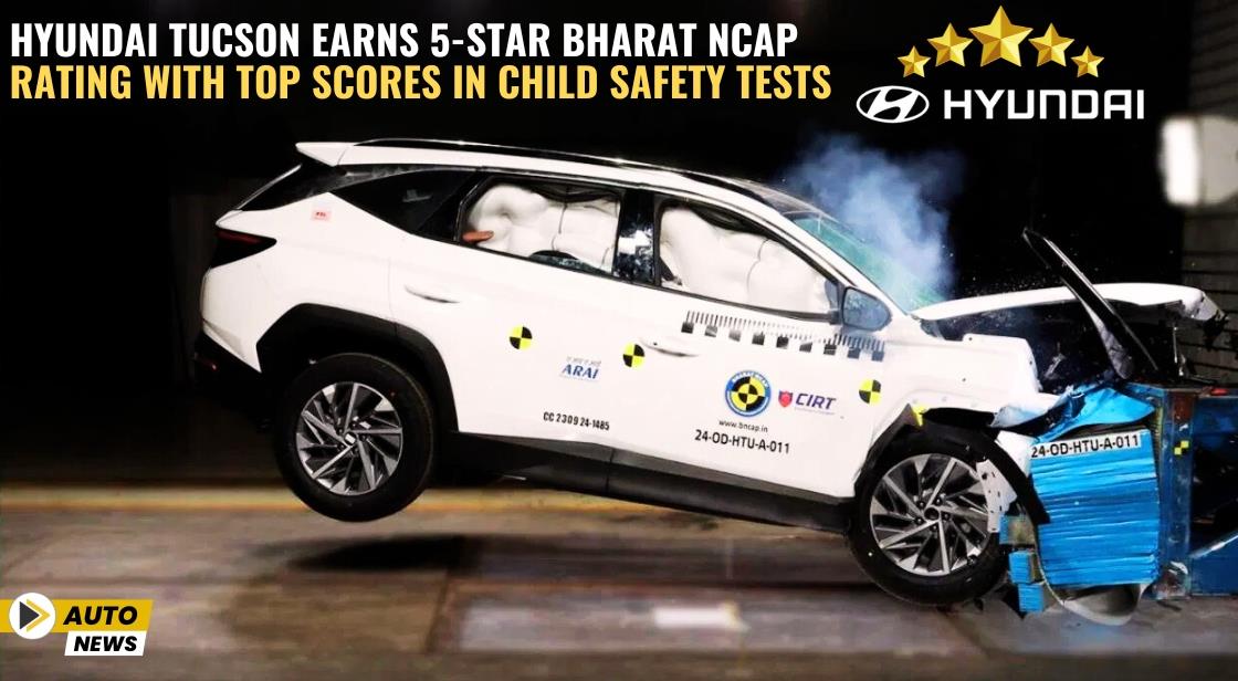 Hyundai Tucson Earns 5-Star Bharat NCAP Rating with Top Scores in Child Safety Tests