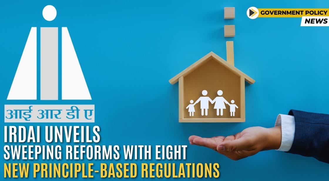 IRDAI Unveils Sweeping Reforms with Eight New Principle-Based Regulations