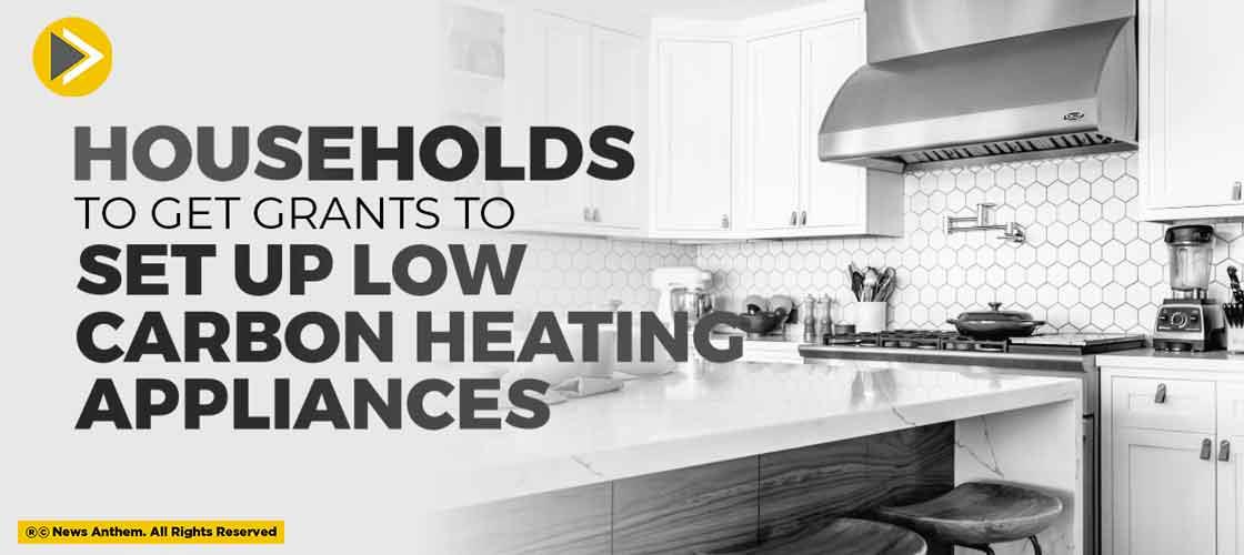 Households To Get Grants To Set Up Low Carbon Heating Appliances