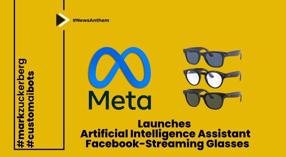 Meta Launches Artificial Intelligence Assistant, Facebook-streaming glasses