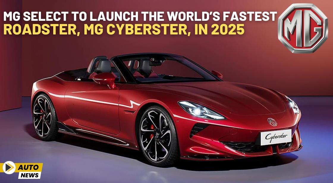 MG Select to Launch the World’s Fastest Roadster, MG Cyberster, in 2025