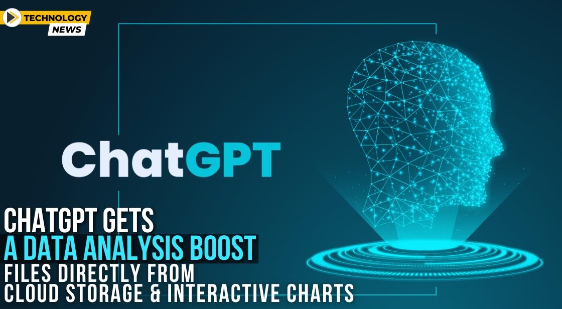 ChatGPT Gets a Data Analysis Boost: Files Directly from Cloud Storage and Interactive Charts