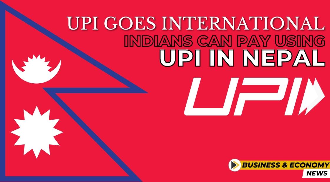 UPI Goes International: Indians Can Pay Using UPI in Nepal