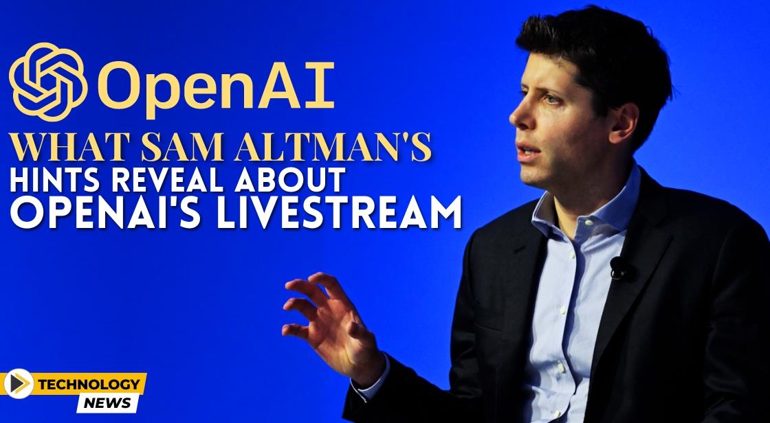 What Sam Altman's Hints Reveal About OpenAI's Livestream