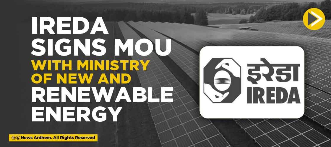 IREDA signs MoU with Ministry of New and Renewable Energy
