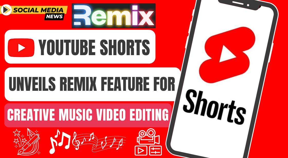 YouTube Shorts Unveils Remix Feature for Creative Music Video Editing