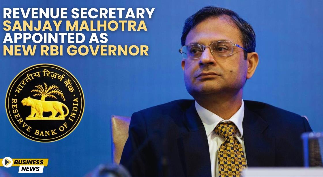 Revenue Secretary Sanjay Malhotra Appointed as New RBI Governor
