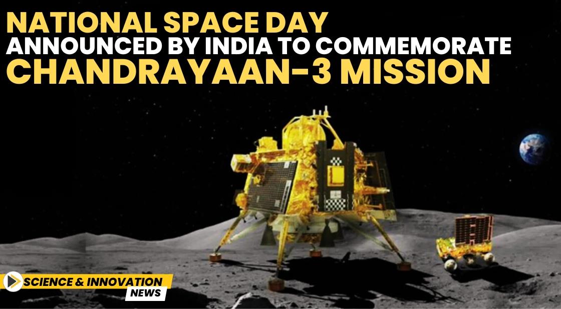 National Space Day Announced by India to Commemorate Chandrayaan-3 Mission
