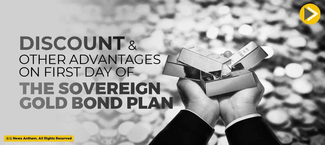 Discount And Other Advantages On First Day Of The Sovereign Gold Bond Plan