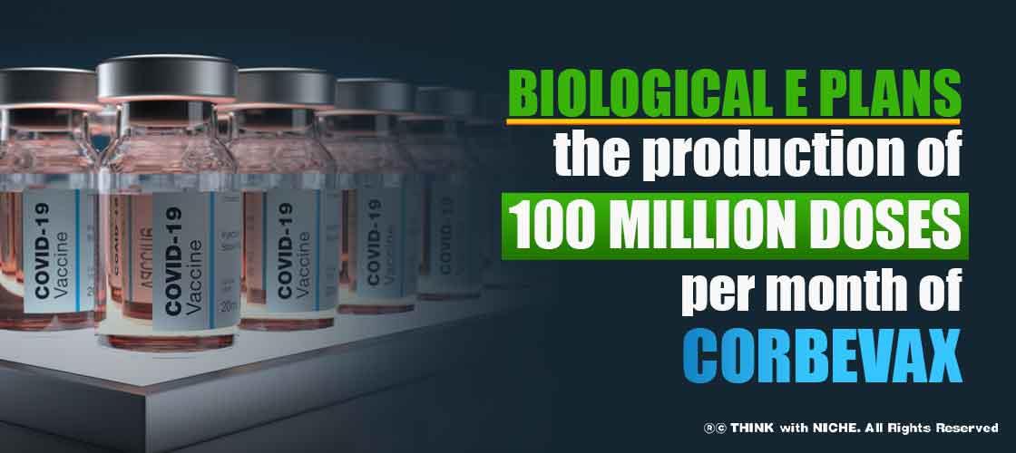 Biological E Plans the Production of 100 Million Doses per Month of Corbevax