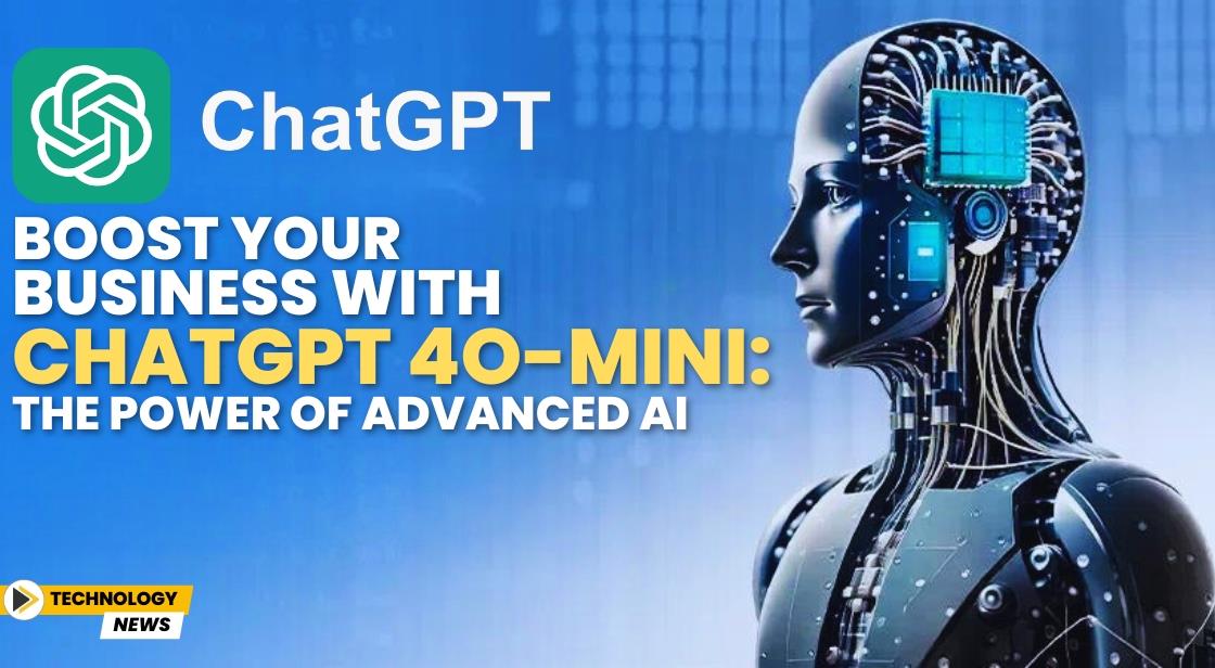 Boost Your Business with ChatGPT 4o-mini: The Power of Advanced AI