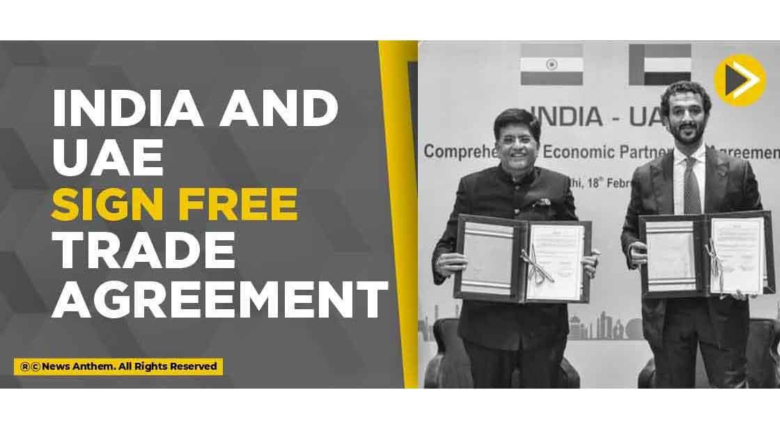India and UAE sign Free Trade Agreement