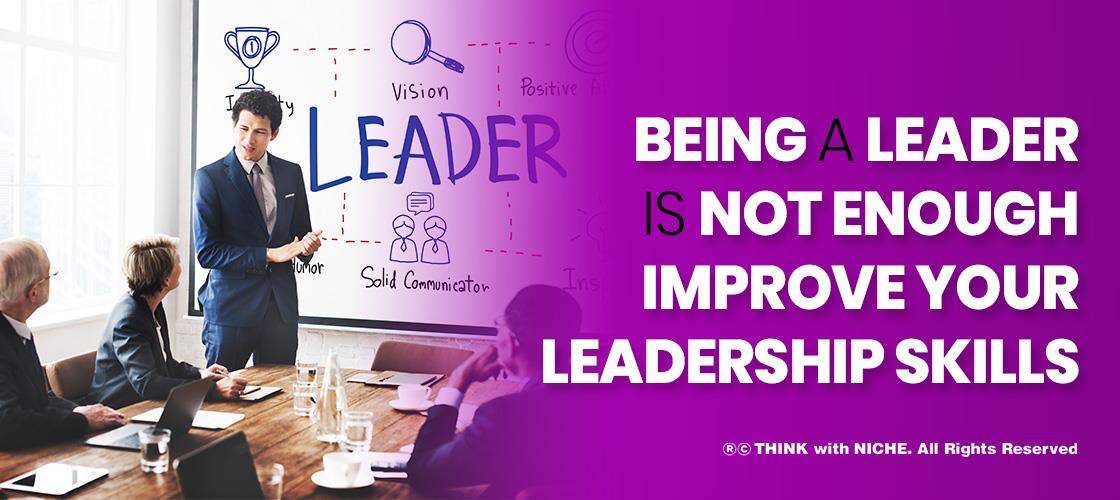 being-a-leader-is-not-enough-improve-your-leadership-skills