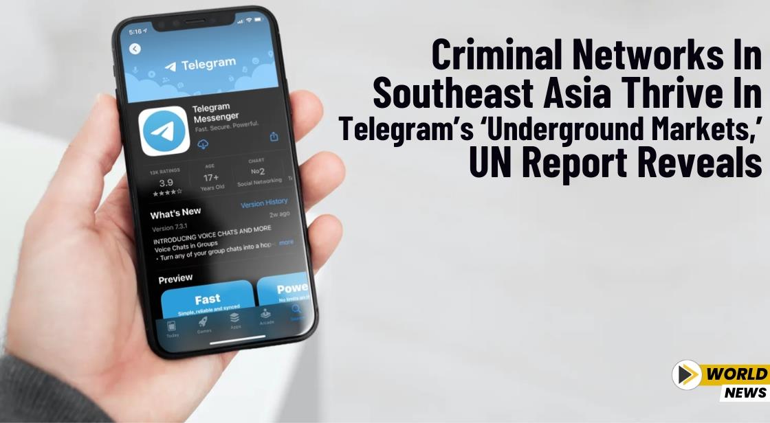 Criminal Networks in Southeast Asia Thrive in Telegram’s ‘Underground Markets,’ UN Report Reveals