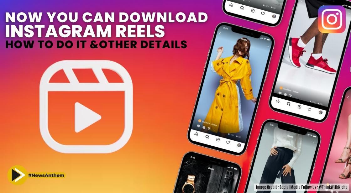 Now You Can Download Instagram Reels How to Do It and Other Details