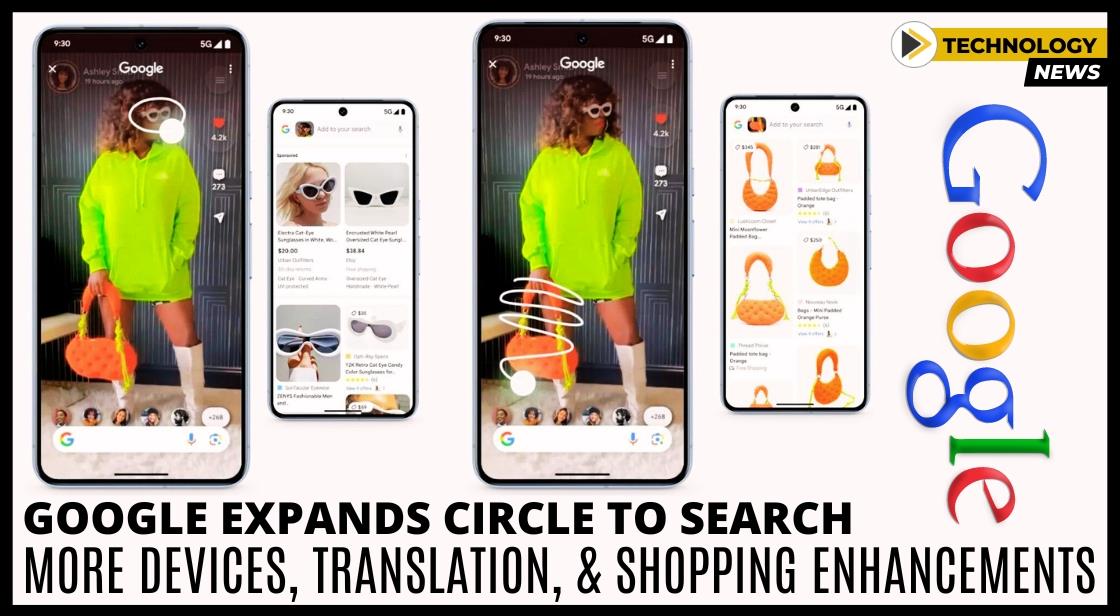 Google Expands Circle to Search: More Devices, Translation, and Shopping Enhancements