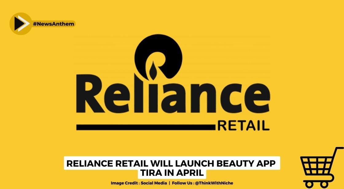 Reliance Retail Will Launch Beauty App "Tira" In April