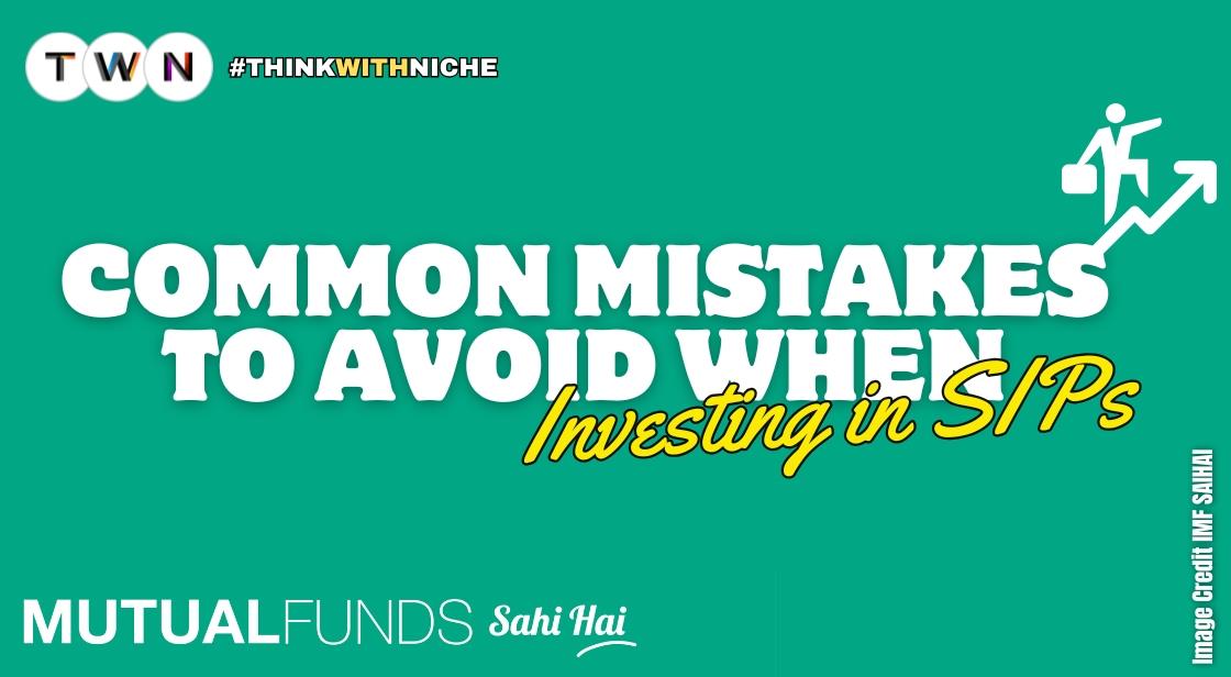 Common mistakes to avoid when investing in SIPs