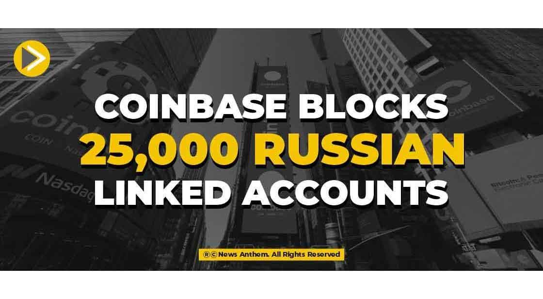 Coinbase blocks 25,000 Russian-linked Accounts