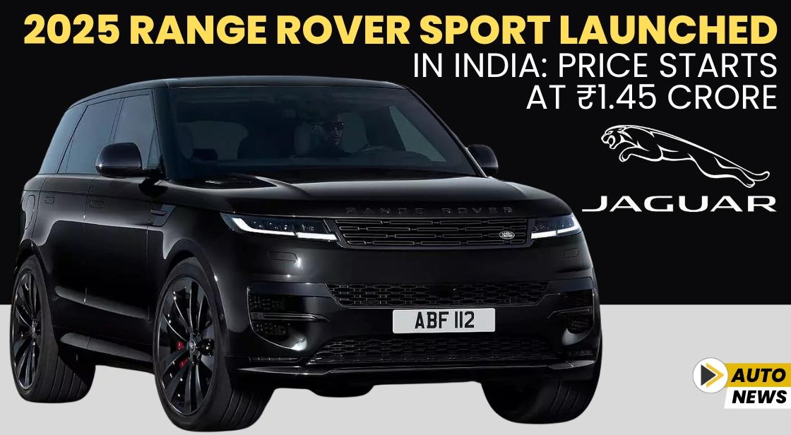 2025 Range Rover Sport Launched in India: Price Starts at ₹1.45 Crore