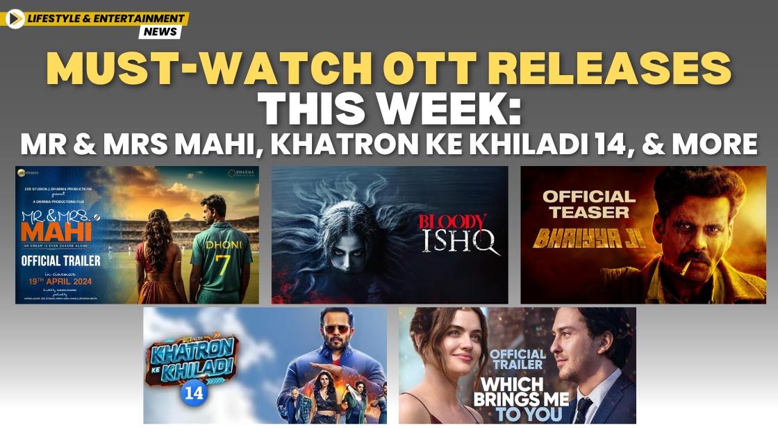 Must-Watch OTT Releases This Week: Mr & Mrs Mahi, Khatron Ke Khiladi 14, and More