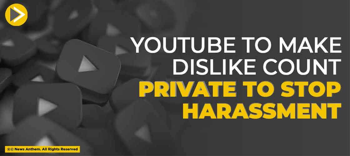 YouTube to Make Dislike Count Private to Stop Harassment