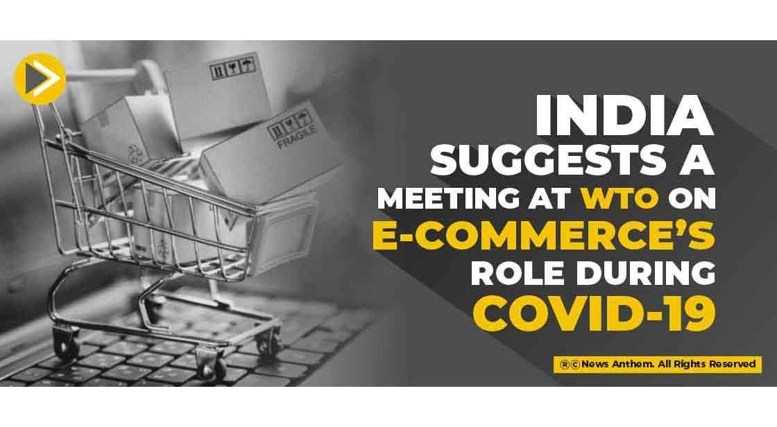 India suggests having a meeting at WTO on role of e-commerce during Covid-19
